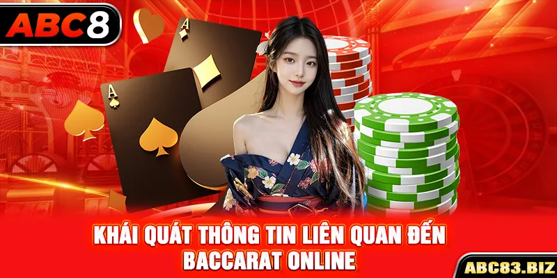 Khái quát thông tin liên quan đến Baccarat online