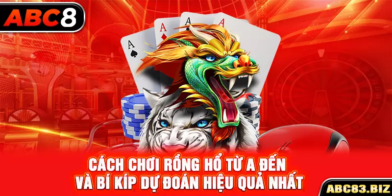 Cách chơi rồng hổ