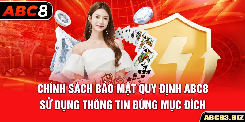 Chính sách bảo mật quy định ABC8 sử dụng thông tin đúng mục đích