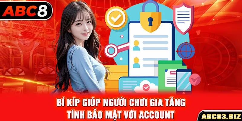 Bí kíp giúp người chơi gia tăng tính bảo mật với account