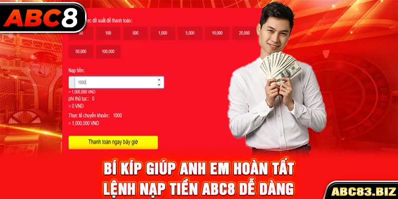 Bí kíp giúp anh em hoàn tất lệnh nạp tiền ABC8 dễ dàng