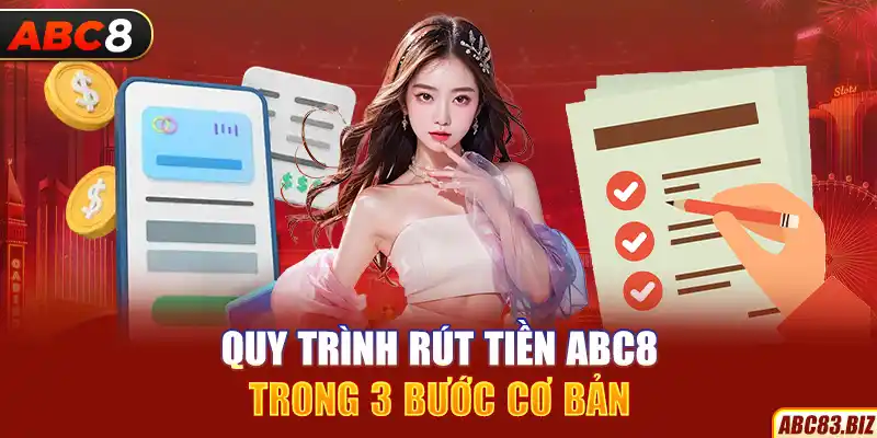 Quy trình rút tiền ABC8 trong 3 bước cơ bản