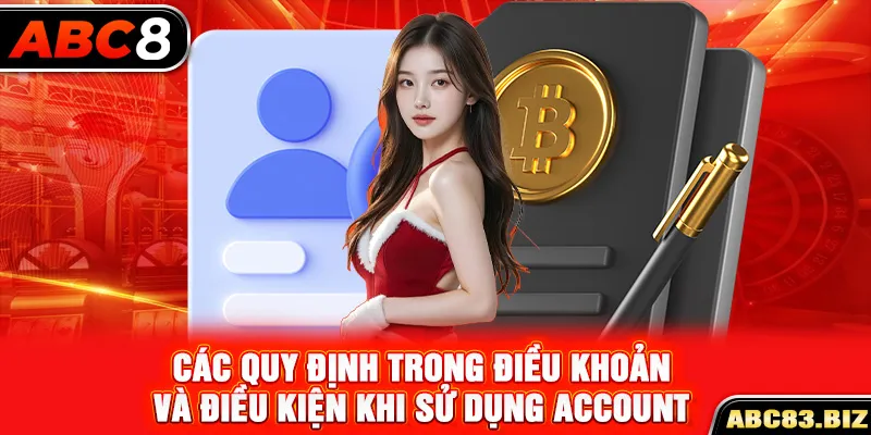 Các quy định trong điều khoản và điều kiện khi sử dụng account