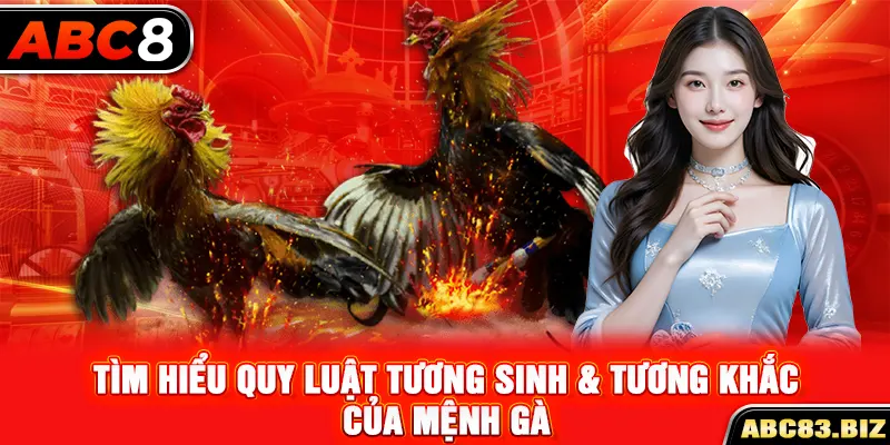 Tìm hiểu quy luật tương sinh & tương khắc của mệnh gà