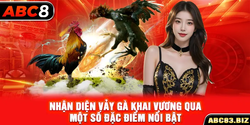 Nhận diện vảy gà khai vương qua một số đặc điểm nổi bật